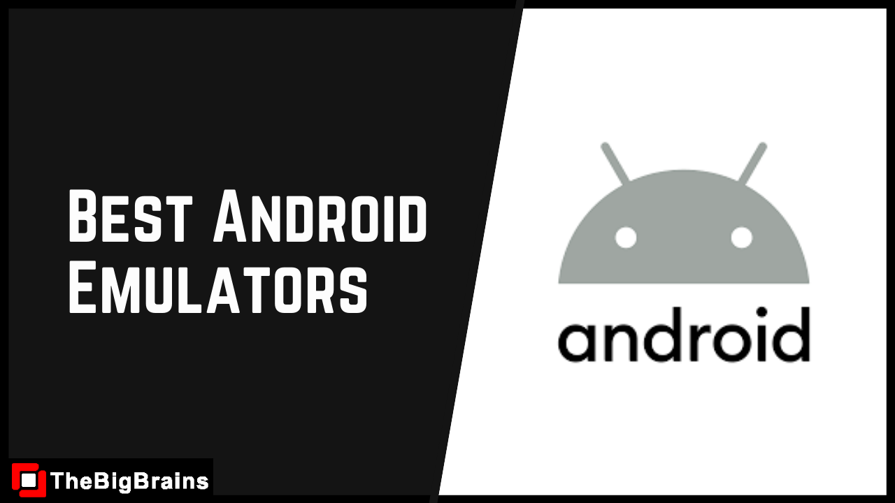 Best Android Emulators For Windows And Mac – TheBigBrains